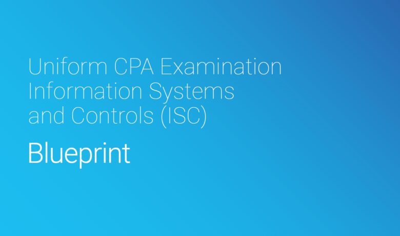 ISCのBlueprint（ブループリント）を解説！2025年USCPA試験対応
