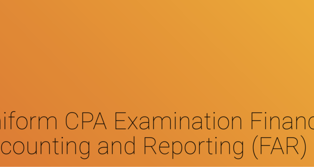 【FAR】USCPA試験のFARはどんな科目？2024年新試験の対策と傾向を解説